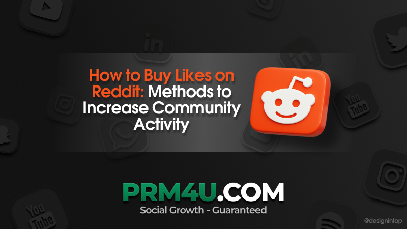 Cara Membeli Like di Reddit: Metode untuk Meningkatkan Aktivitas Komunitas