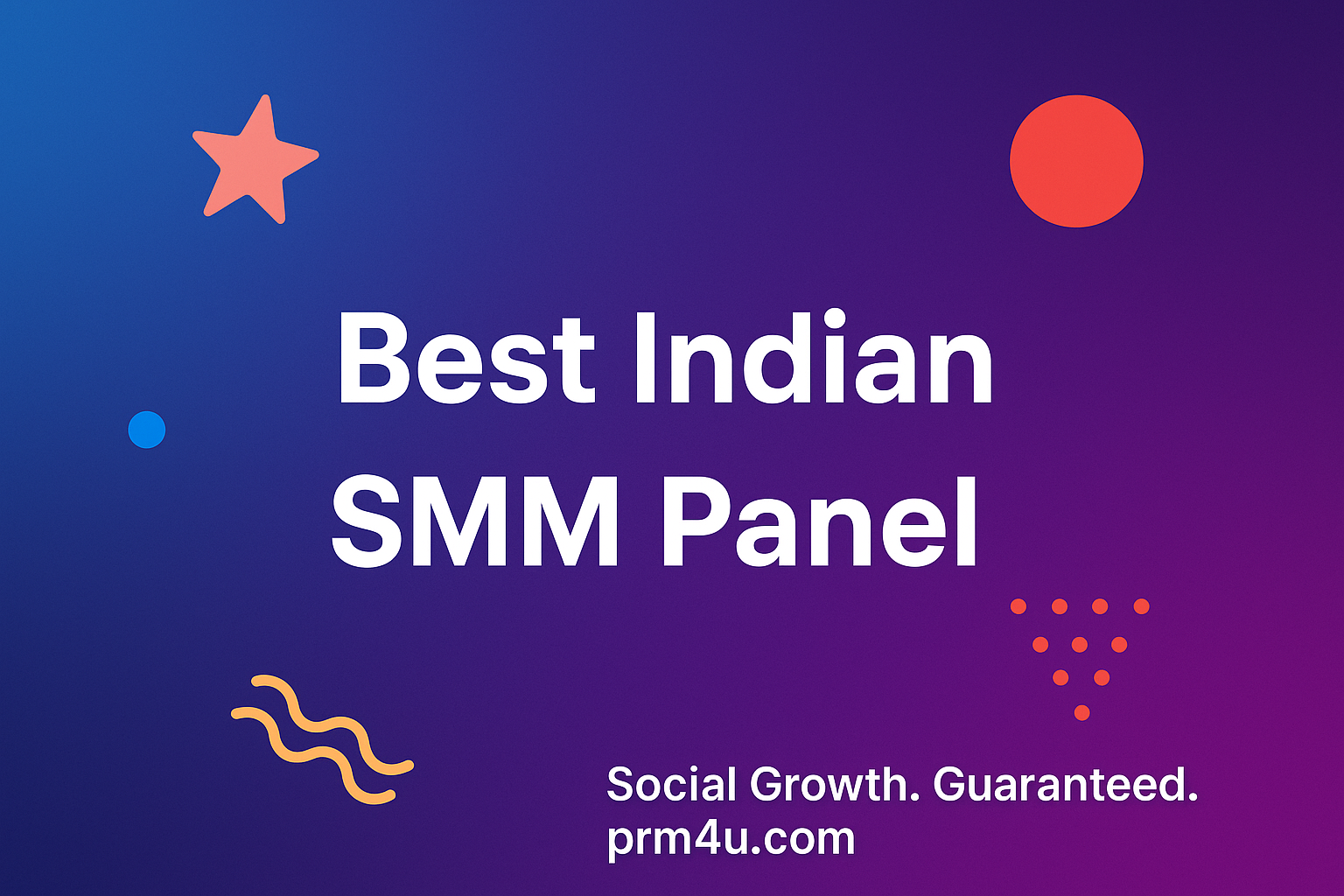 Best Indian SMM Panel – Affordable, Fast & Reliable Social Media Growth [2025 Guide]