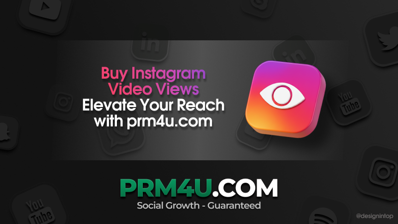 Instagram-Videoaufrufe kaufen – Steigern Sie Ihre Reichweite mit prm4u.com