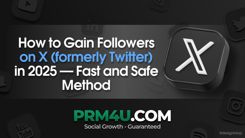 วิธีเพิ่มผู้ติดตามบน X (ชื่อเดิม Twitter) อย่างรวดเร็วและปลอดภัยในปี 2025