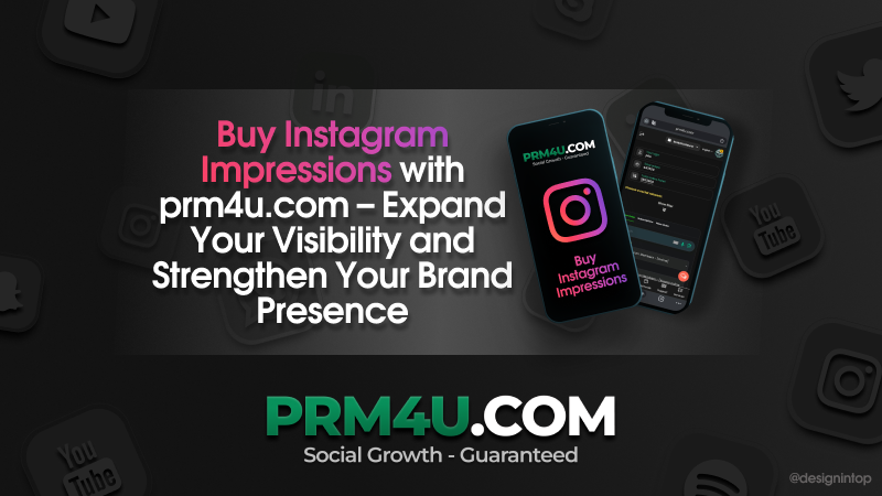 Instagram-Impressionen kaufen bei prm4u.com – Erhöhen Sie Ihre Sichtbarkeit und stärken Sie Ihre Markenpräsenz