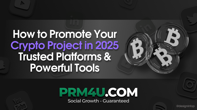 วิธีโปรโมตโปรเจกต์คริปโตของคุณในปี 2025: แพลตฟอร์มที่เชื่อถือได้และเครื่องมือทรงพลัง