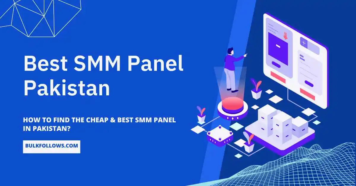 How to find the Cheap & Best SMM panel in Pakistan?