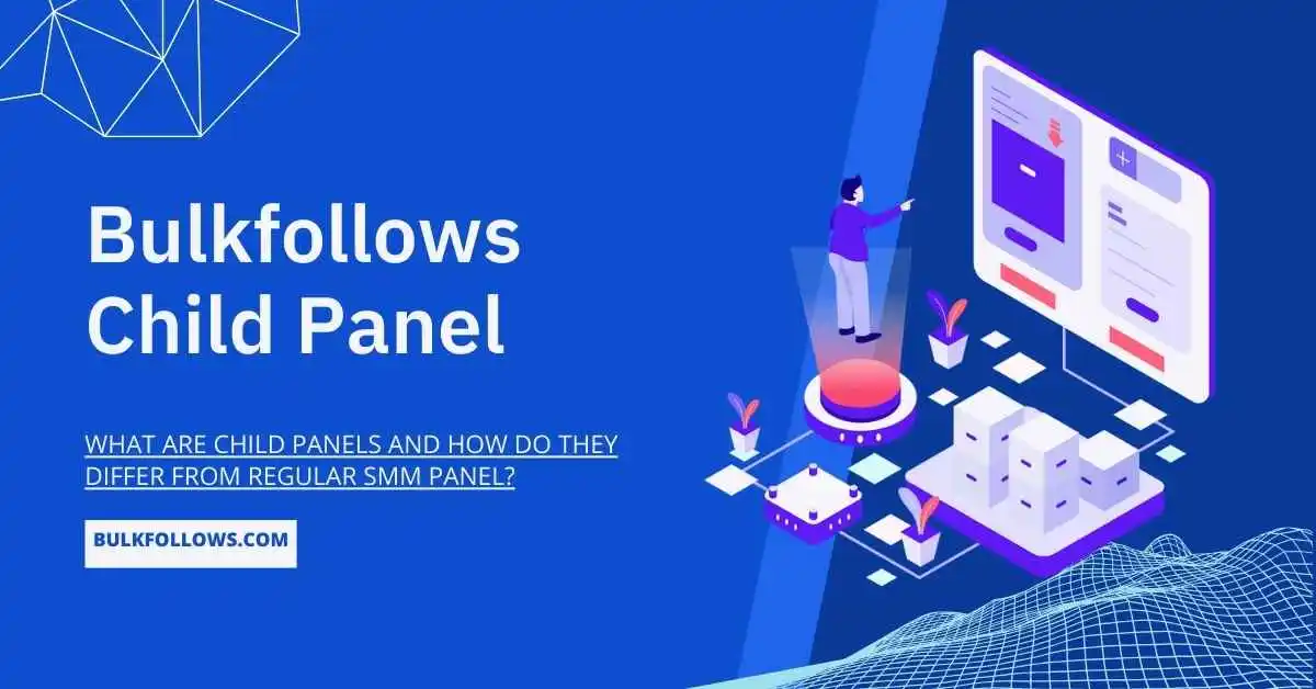 What are Child Panels and how do they differ from regular SMM Panel?