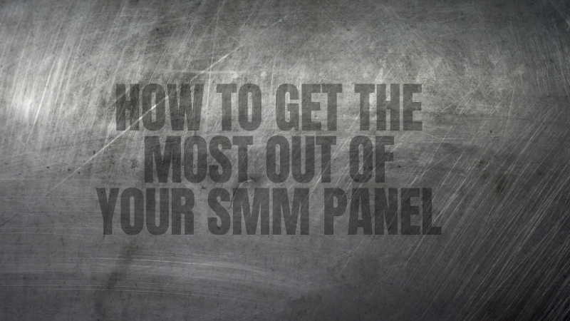 Unlocking Success: How to Get the Most Out of Your SMM Panel