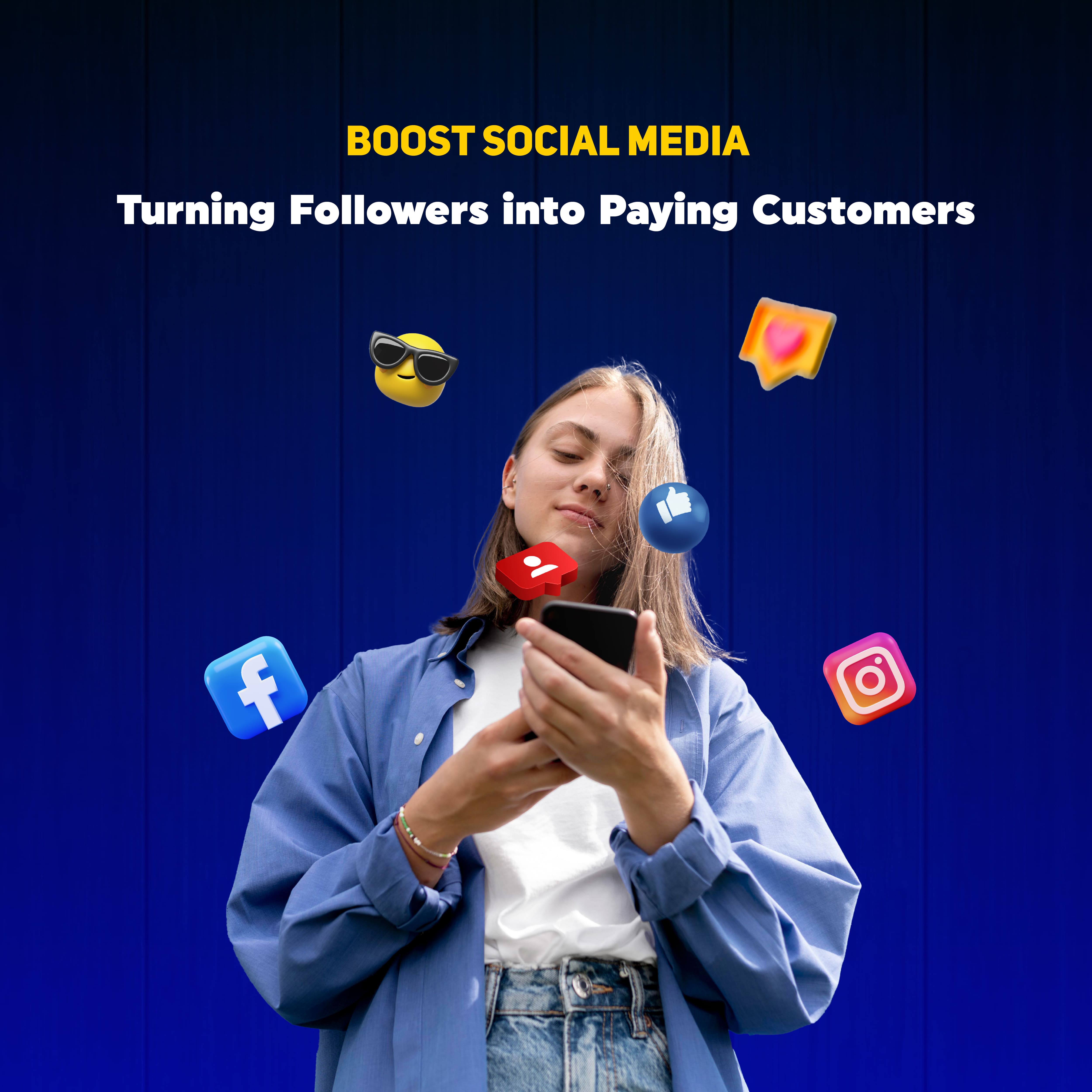 Boost Social Media: Turning Followers into Paying Customer