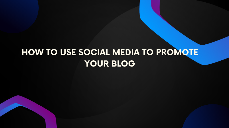 Power of Social Media to Promote Your Blog