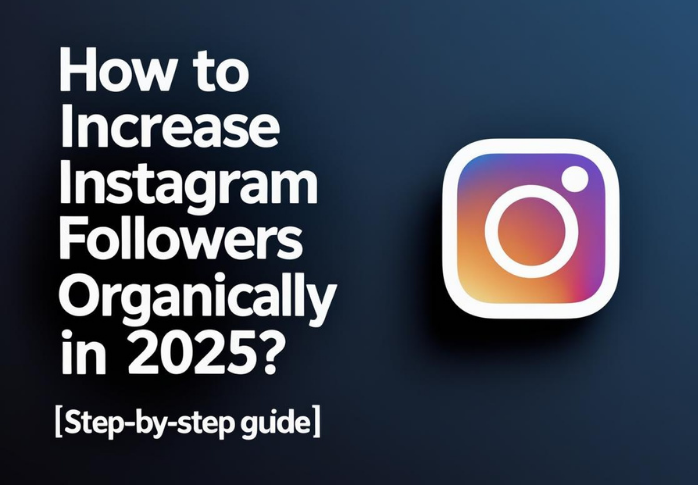 Organic Instagram Growth 2025: Proven Strategies to Increase Instagram Followers Organically