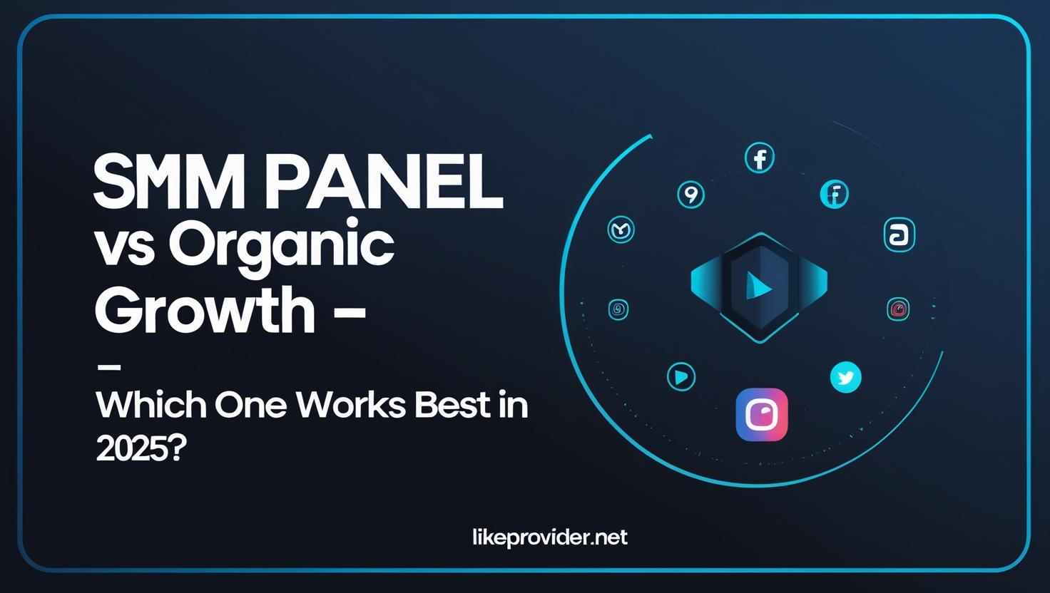 SMM Panel vs Organic Growth – Smart Social Media Strategy [2025]