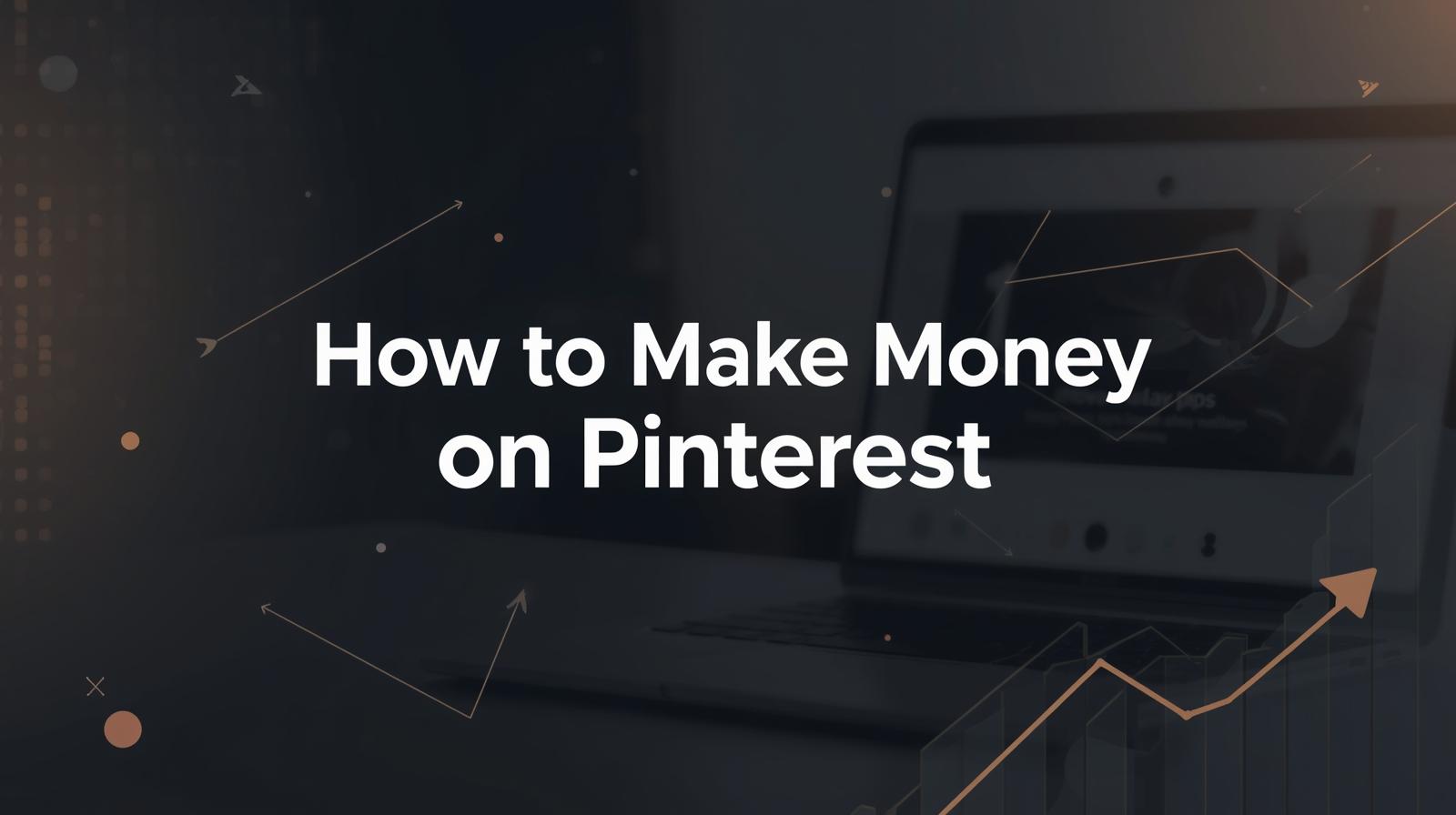 How to Make Money on Pinterest (Proven Methods for 2026)