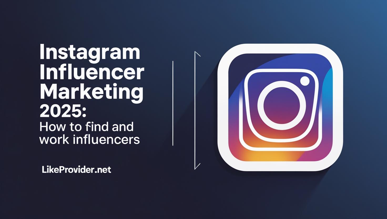 Instagram Influencer Marketing 2025: How to Find and Work with Influencers instagram influencer marketing guide 2025 - how to find and work with influencers