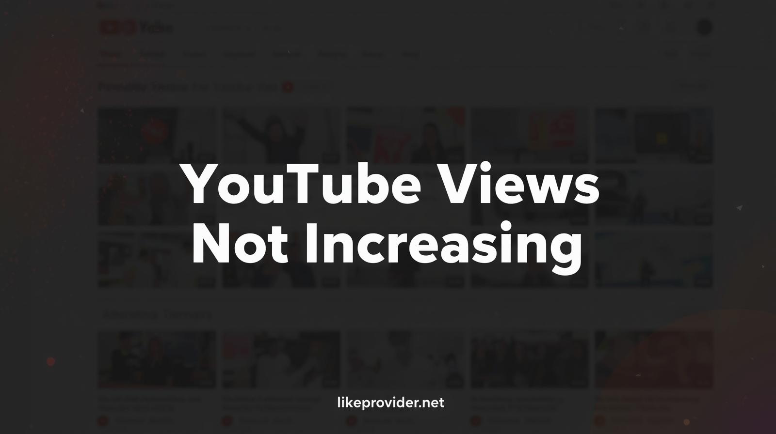 Why Are My YouTube Views Not Increasing? (Real Reasons & Fixes)