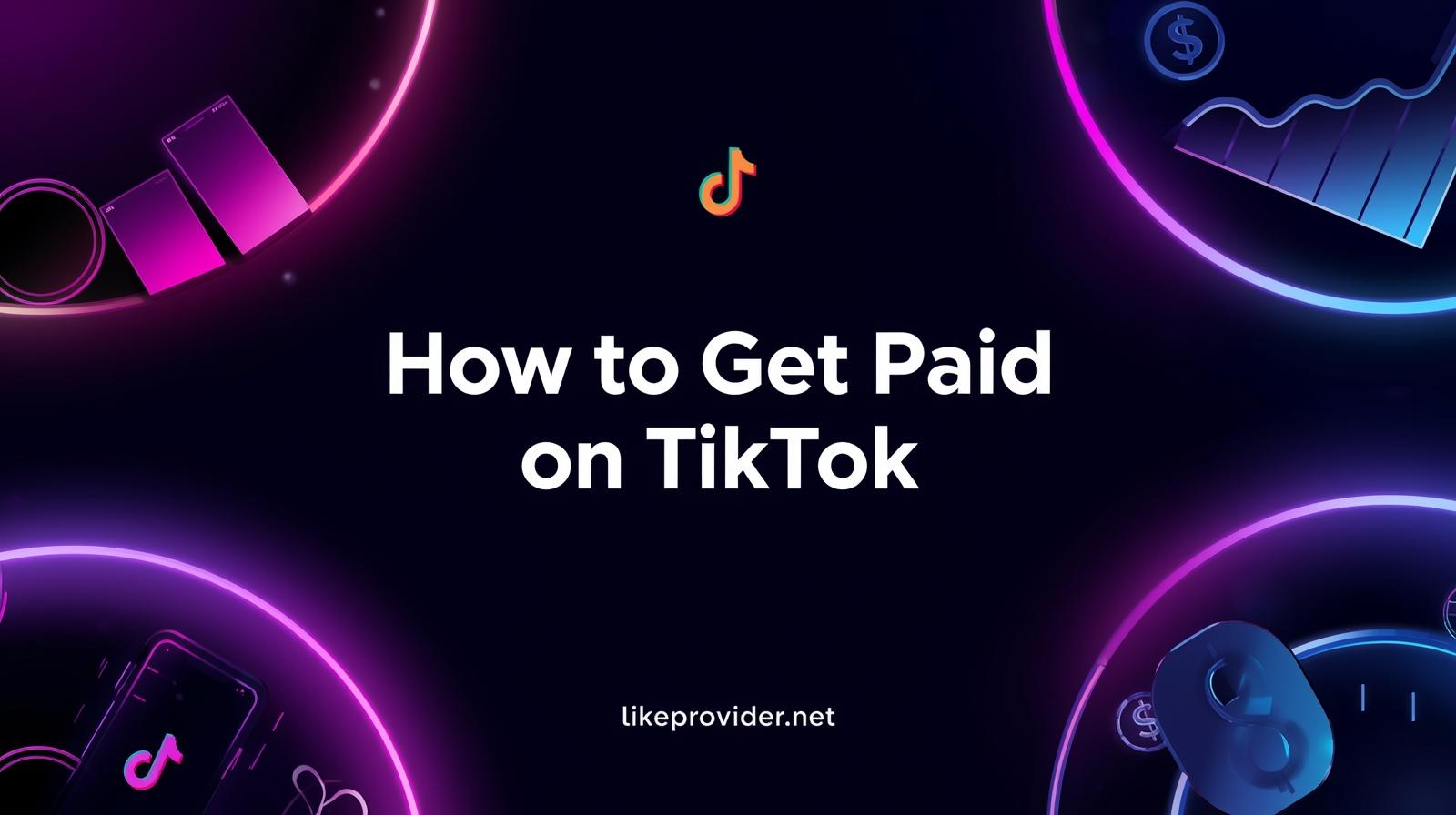 How to Get Paid on TikTok: Complete Guide to All Earning Methods