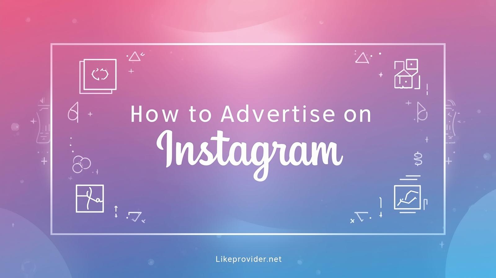 How to Advertise on Instagram (Complete Beginner’s Guide for 2025)