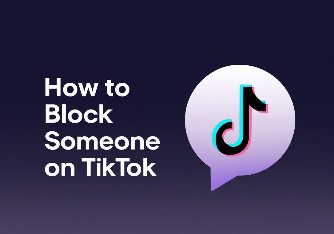 How to Block Someone on TikTok (2025 Step-by-Step Guide)