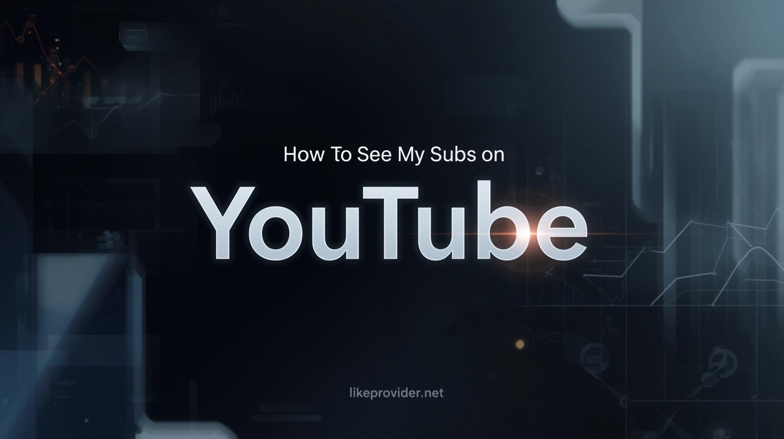 How to See Your Subscribers on YouTube (Step-by-Step Guide)