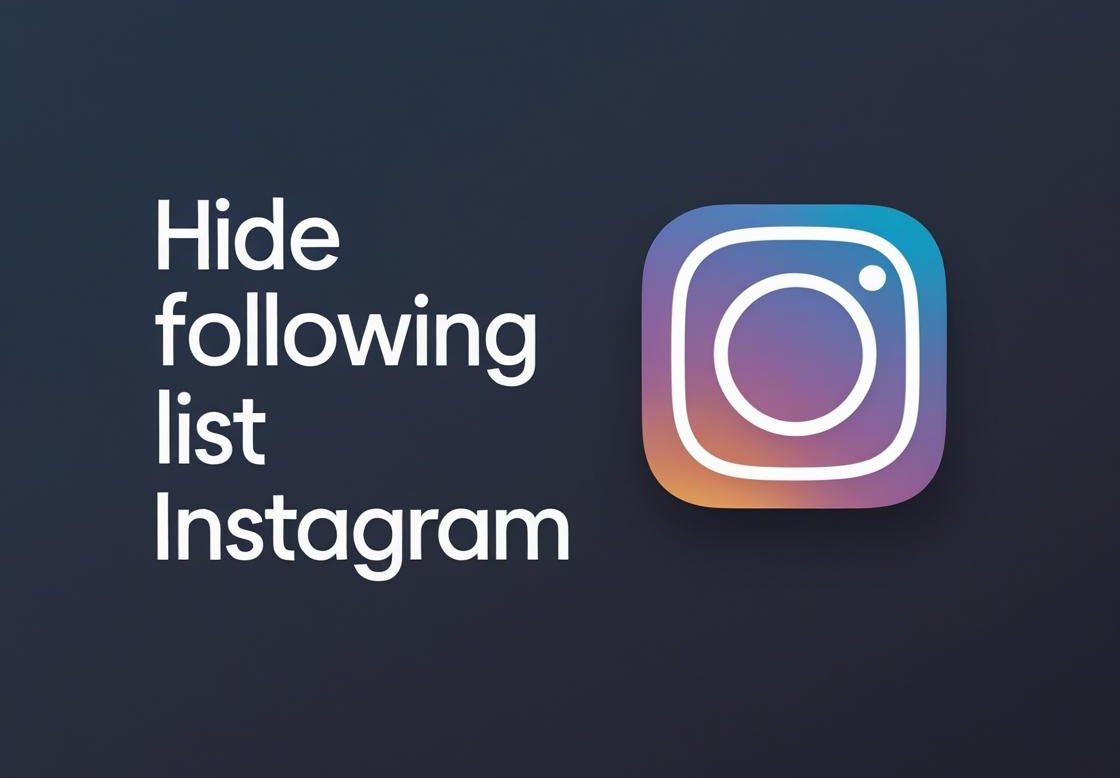 How to Hide Following List on Instagram (2025 Privacy Guide)