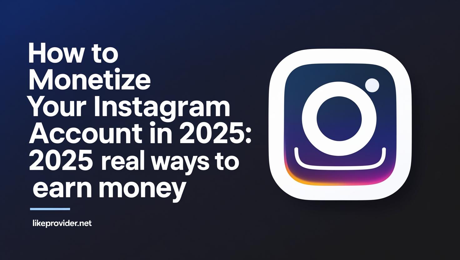 How to Monetize Your Instagram Account in 2025: 7 Real Ways to Earn Money Instagram monetization, how to earn money with Instagram in 2025
