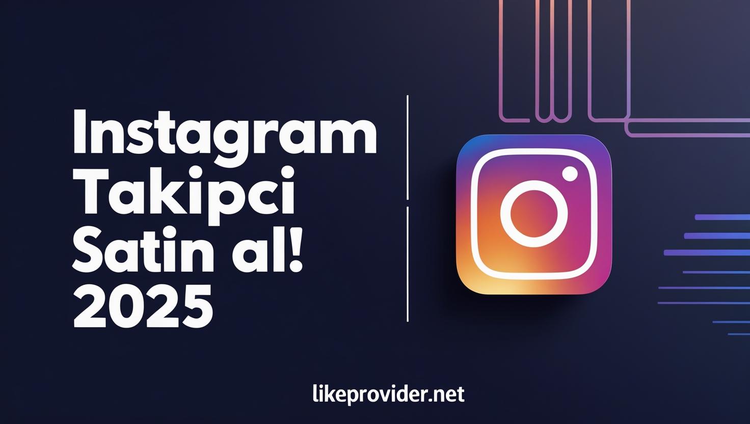 Instagram Takipçi Satın Al görseli – LikeProvider.net 2025