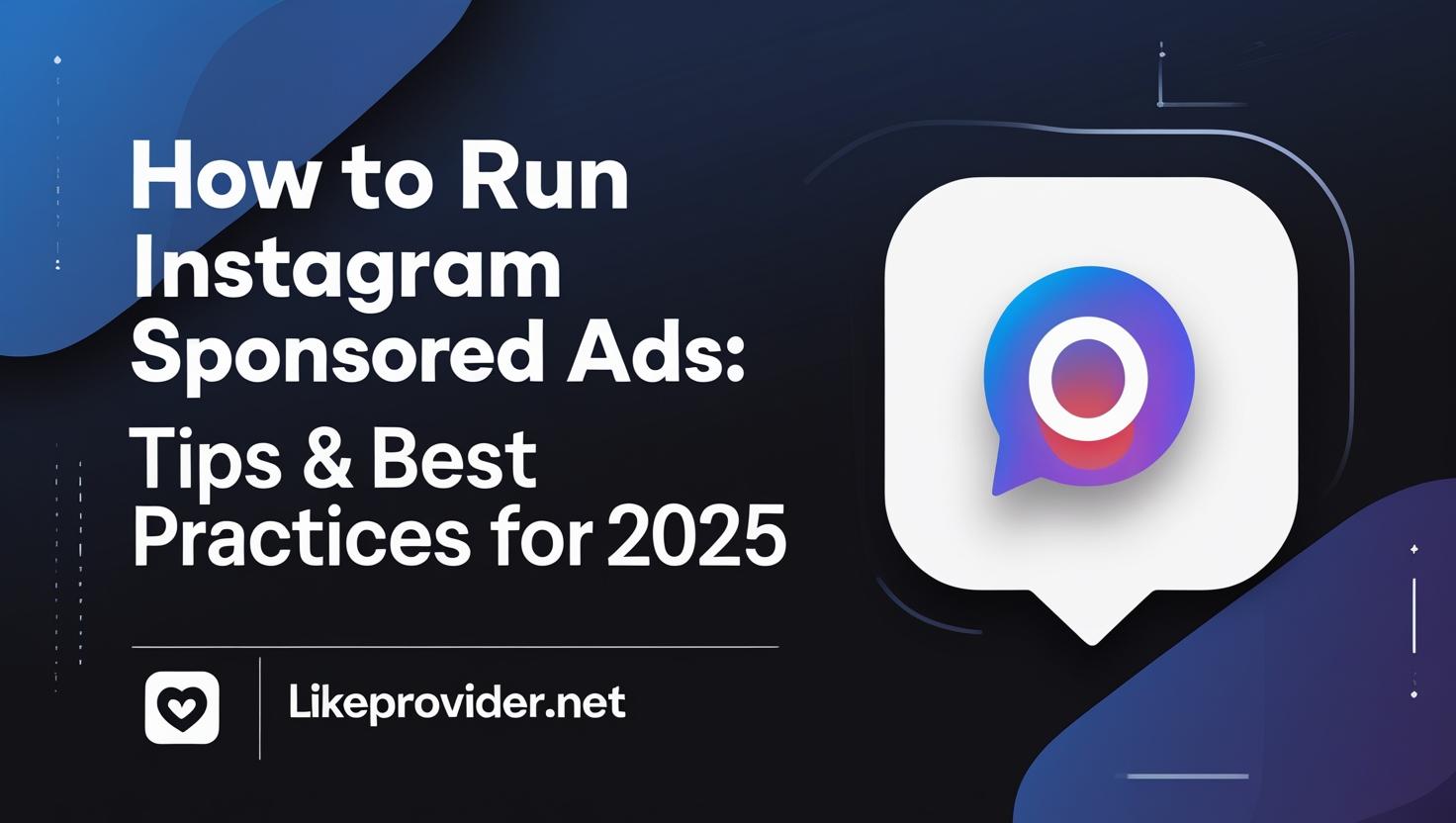 How to Run Instagram Sponsored Ads in 2025 – Tips and Best Practices. Likeprovider.net blog cover image.