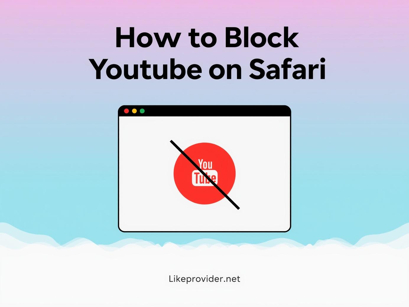 How to Block YouTube on Safari: Quick & Easy Guide (2025)