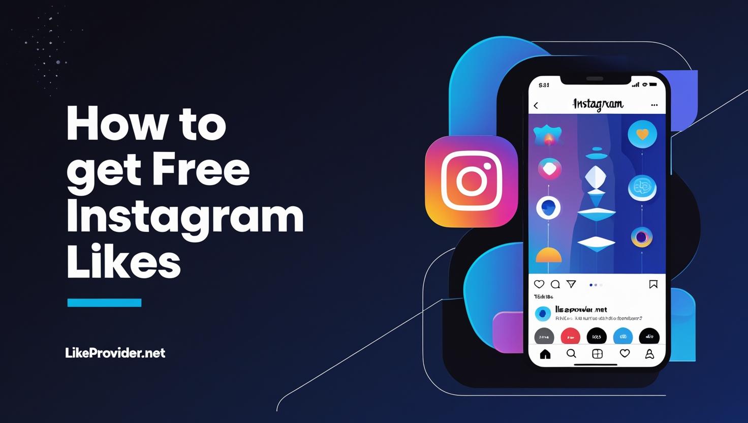 Banner with bold text “How to get Free Instagram Likes,” featuring a modern Instagram app interface, colorful like icons, and LikeProvider.net branding on a dark blue background.