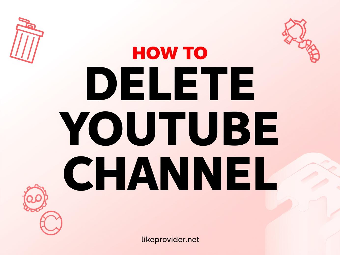 How to Delete Your YouTube Channel in 2025 (Fast & Permanent Removal Guide)