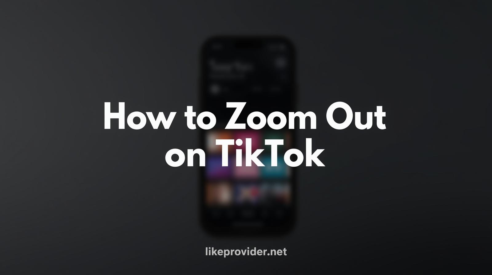 How to Zoom Out on TikTok (Easy Step-by-Step Guide 2026)