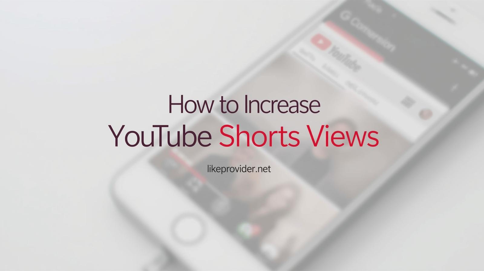 How to Increase YouTube Shorts Views (Proven Methods That Work)