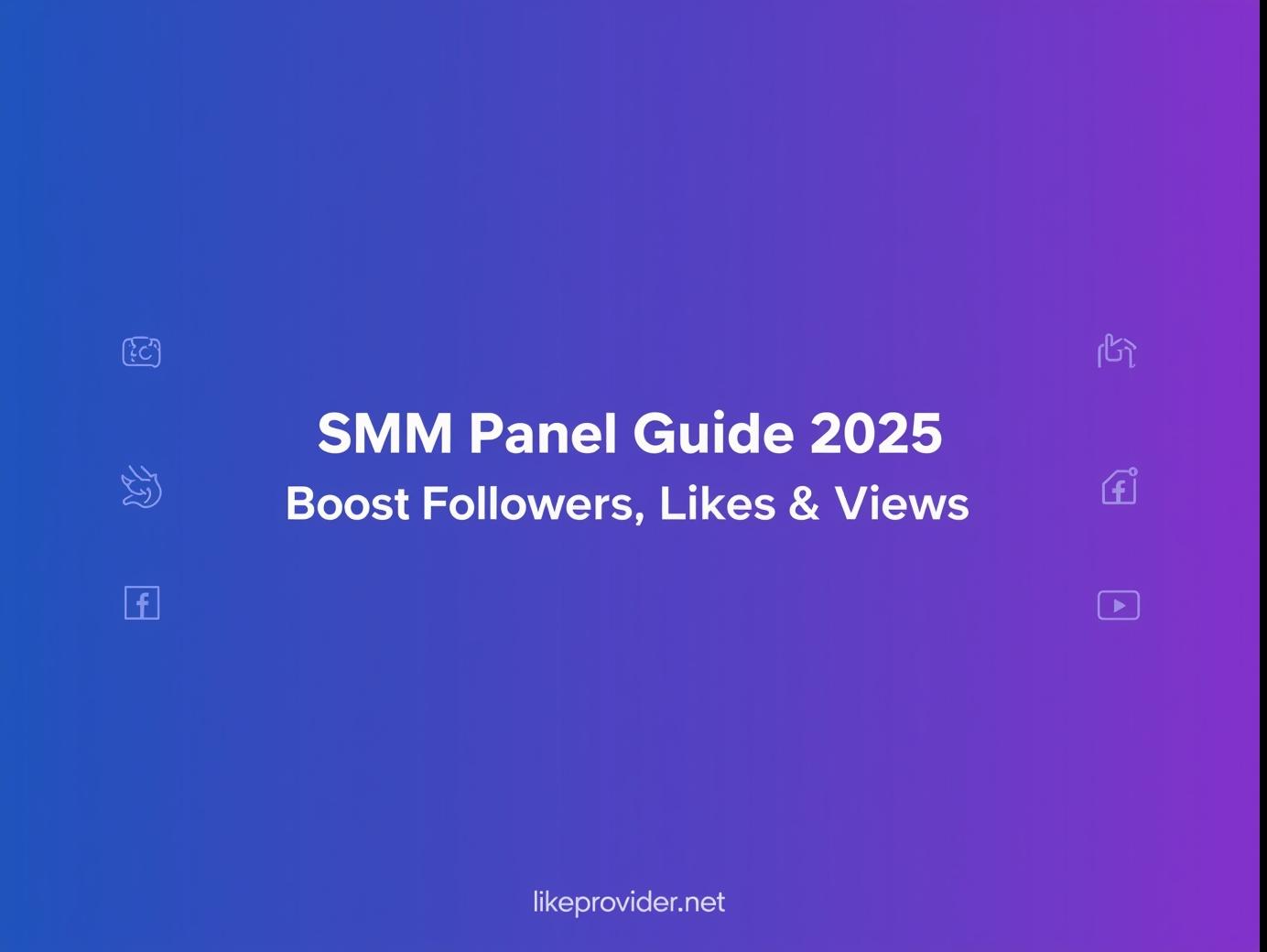 SMM Panel Guide 2025: Buy Likes, Followers & Views at the Lowest Prices