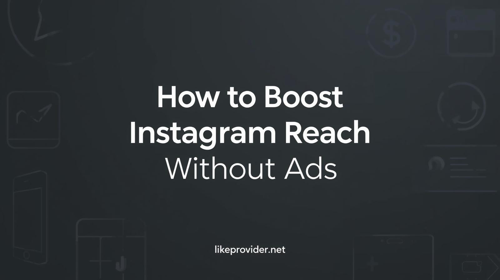 How to Boost Instagram Reach Without Ads (Proven Methods)