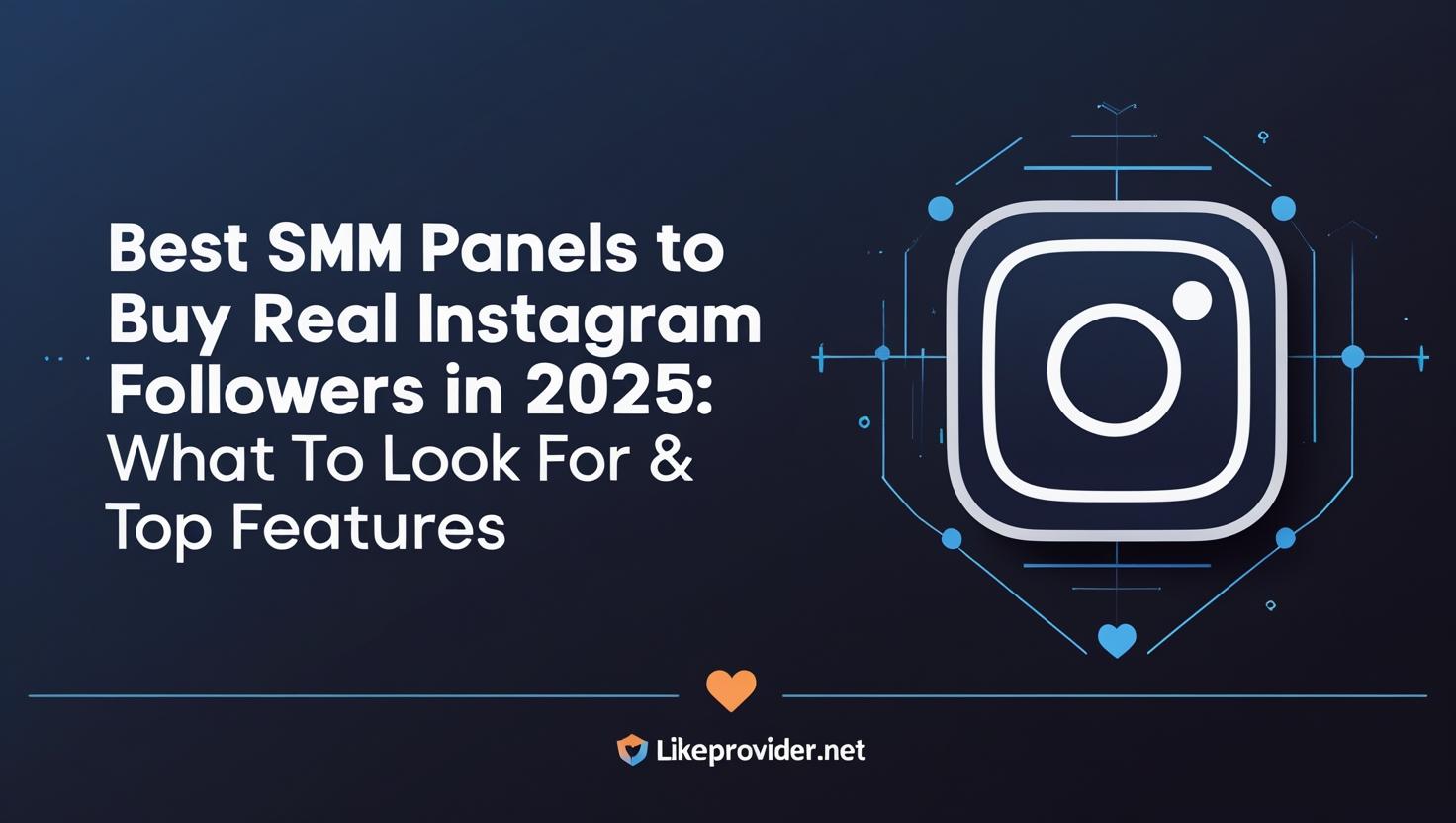 Best SMM Panel to Buy Real Instagram Followers in 2025 – Safe, fast, and real follower services by likeprovider.net