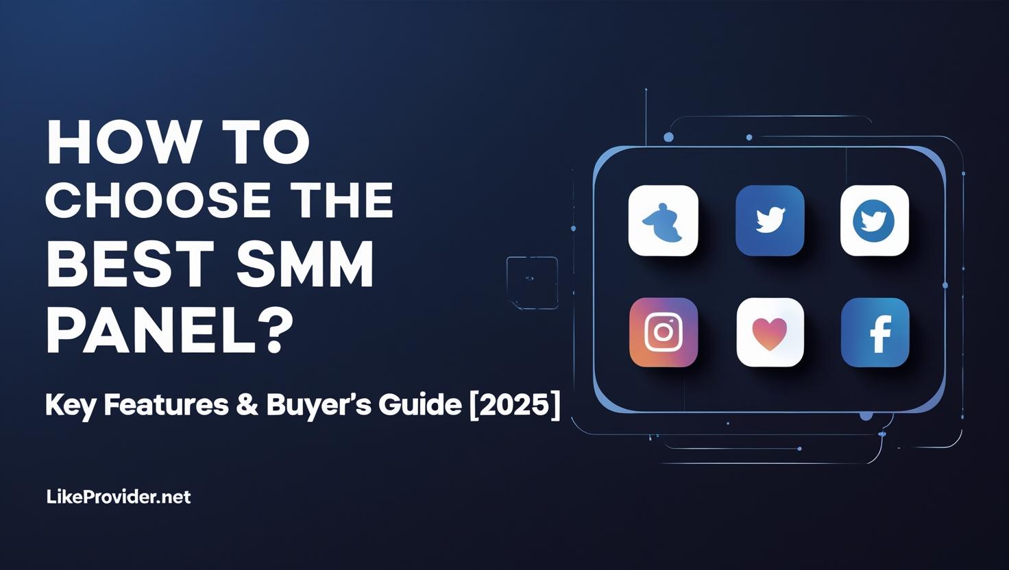 How to Choose the Best SMM Panel? Key Features & Guide [2025]