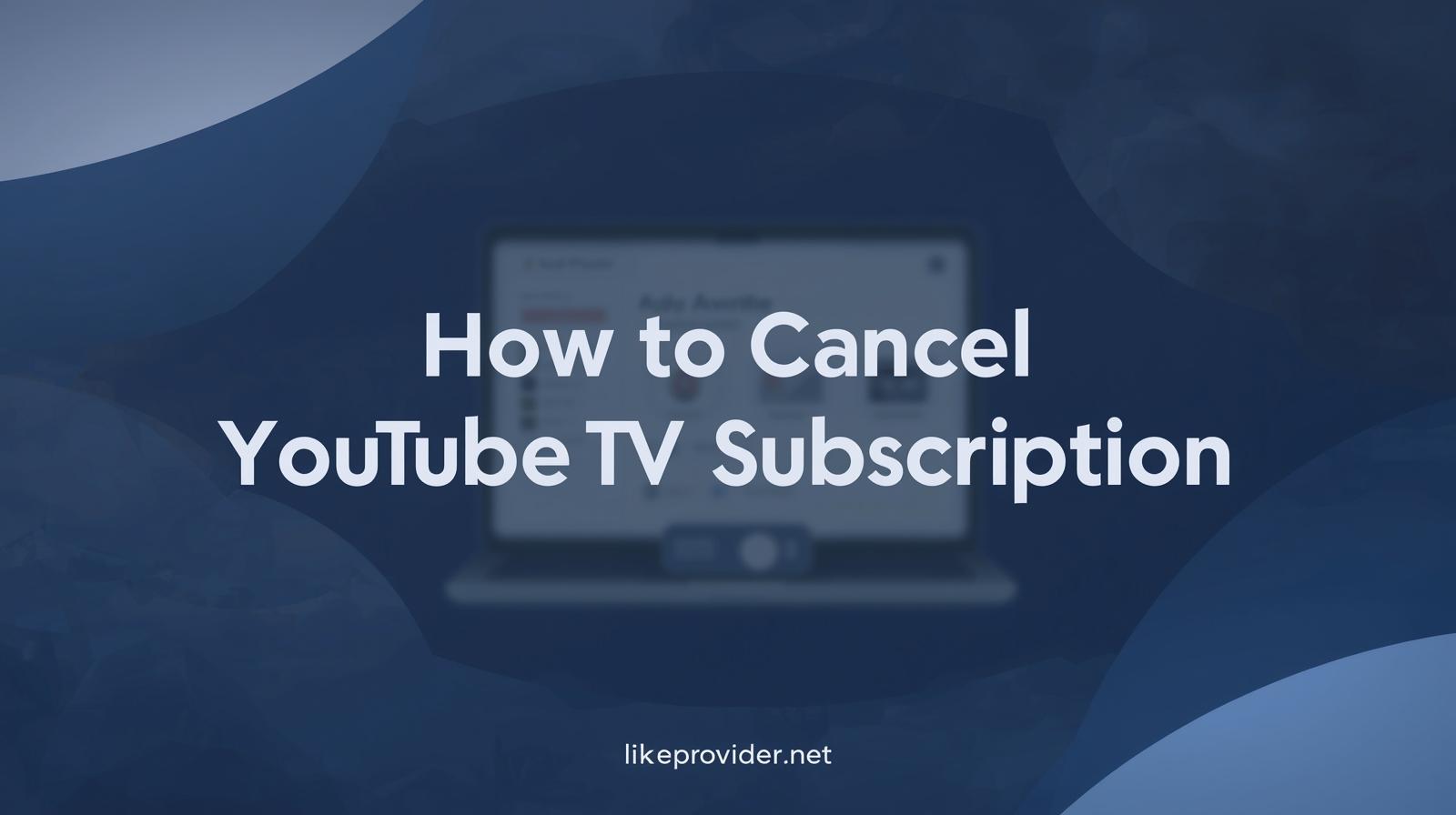 How to Cancel YouTube TV Subscription (Step-by-Step Guide)