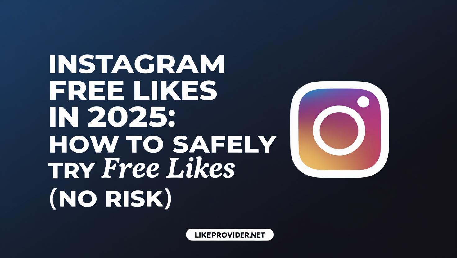 Instagram Free Likes 2025 – How to Try Free Likes Safely