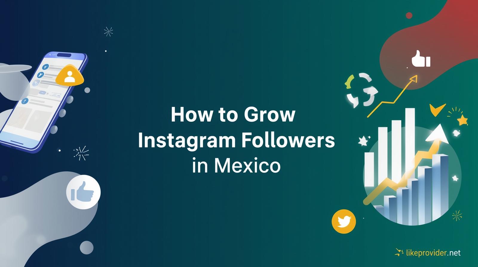 How to Grow Instagram Followers in Mexico (Proven & Safe Methods)