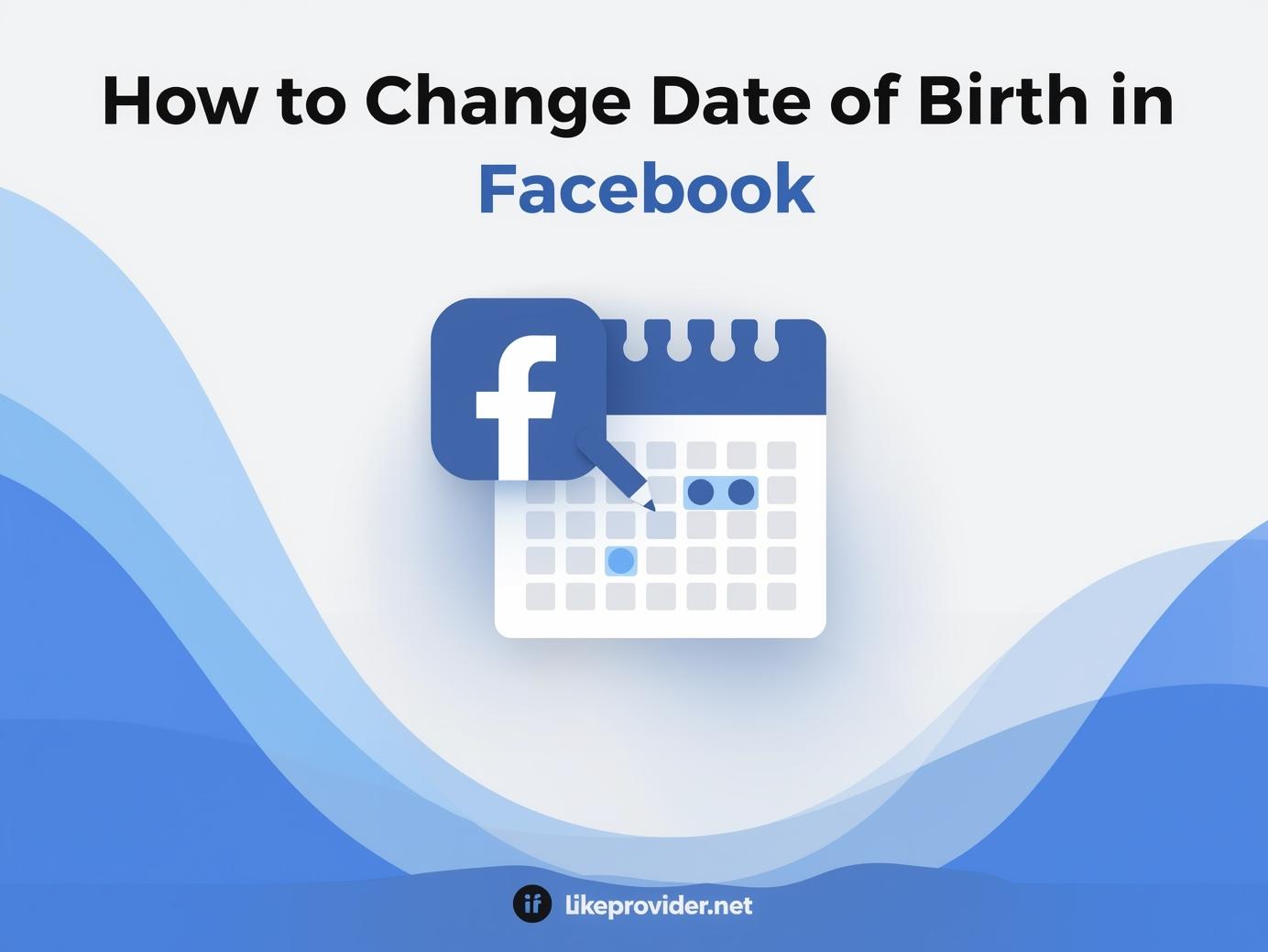 How to Change Date of Birth in Facebook in 3 Simple Steps (Updated 2025 Guide)