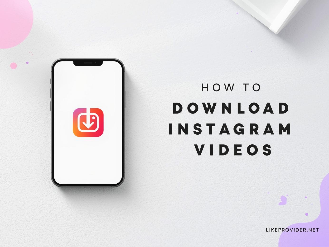 How to Download Instagram Videos — Fast, Easy, and 100% Free Method