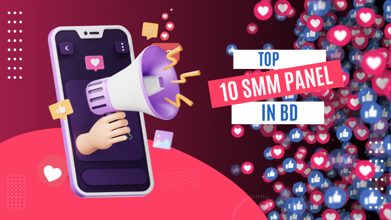 Top 10 SMM Panel in Bangladesh 2025 - 2026 | Fast, Safe & Trusted