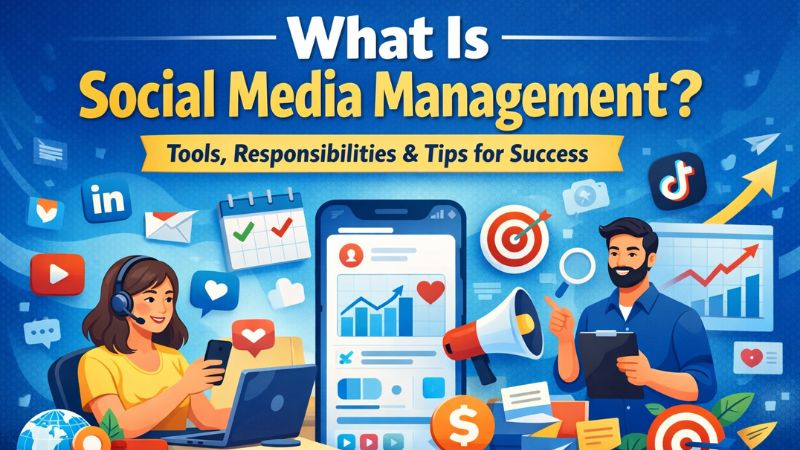 What Is Social Media Management? Tools, Responsibilities, and Tips for Success