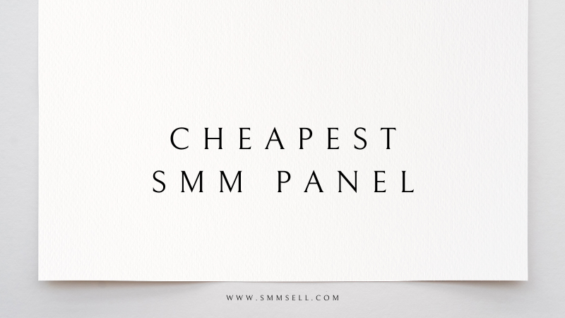 Cheapest SMM Panel