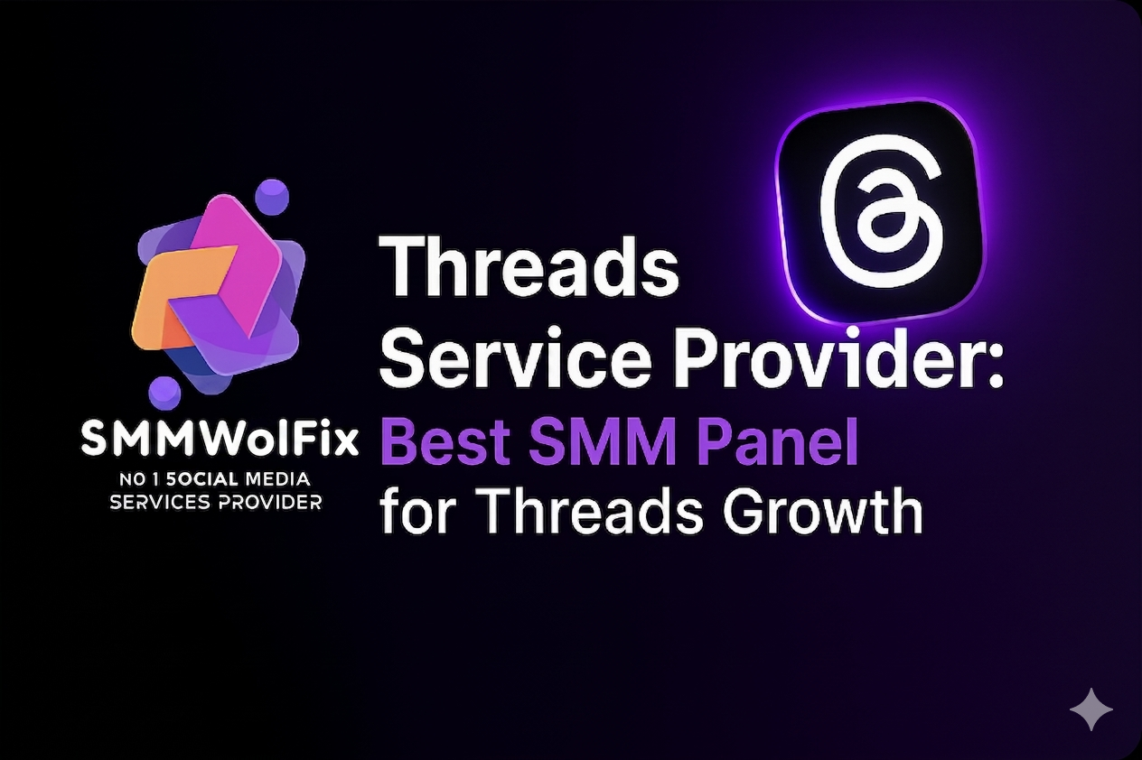 Threads Service Provider: Best SMM Panel for Threads Growth - SMMWolFix