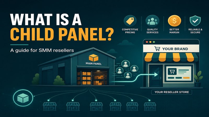 What Is a Child Panel? A Guide for SMM Resellers