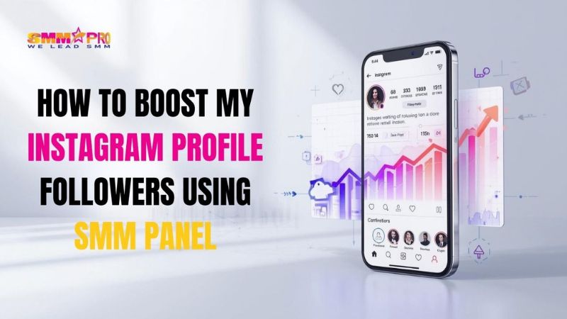 How to Boost My Instagram Profile Followers Using SMM Panel