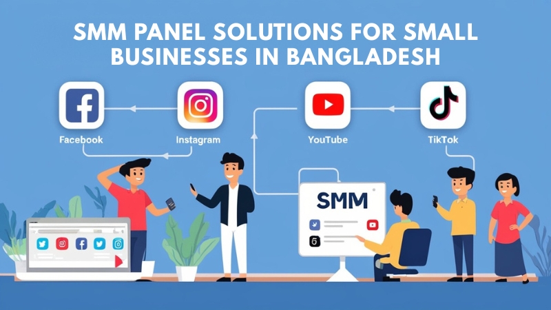 SMM Panel Solutions for Small Businesses in Bangladesh