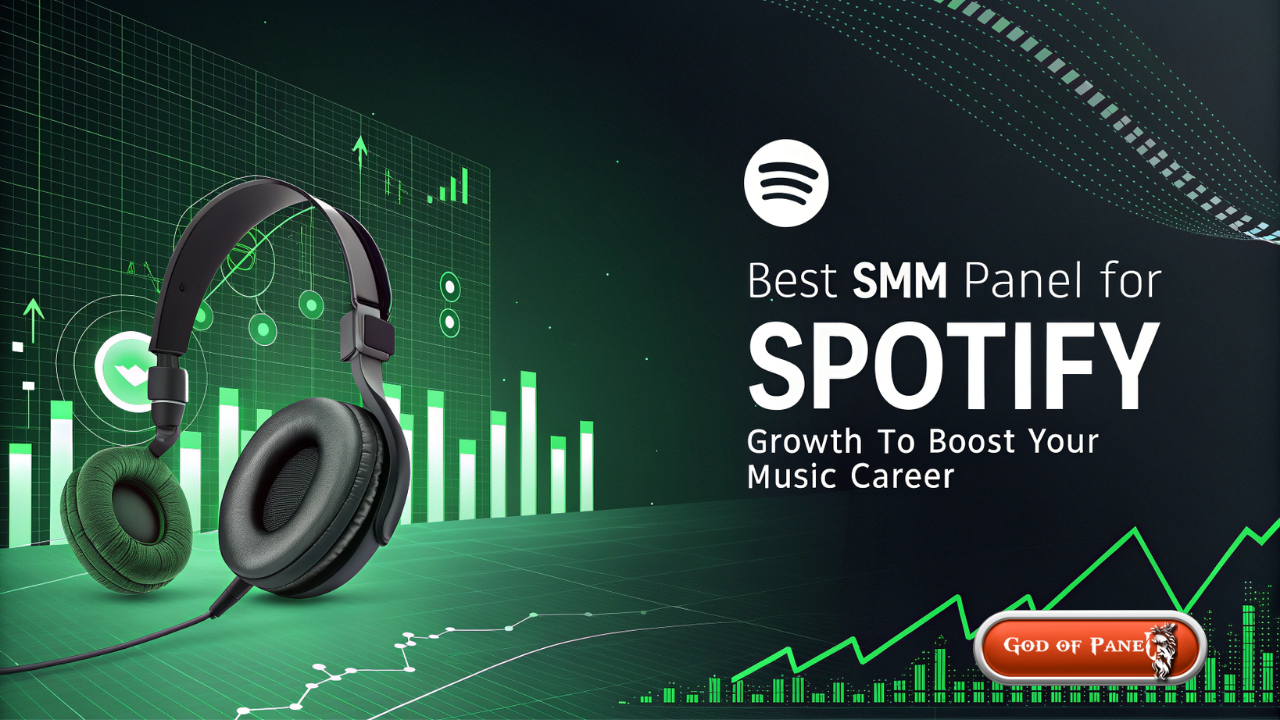 Best SMM Panel for Spotify Growth to Boost Your Music Career