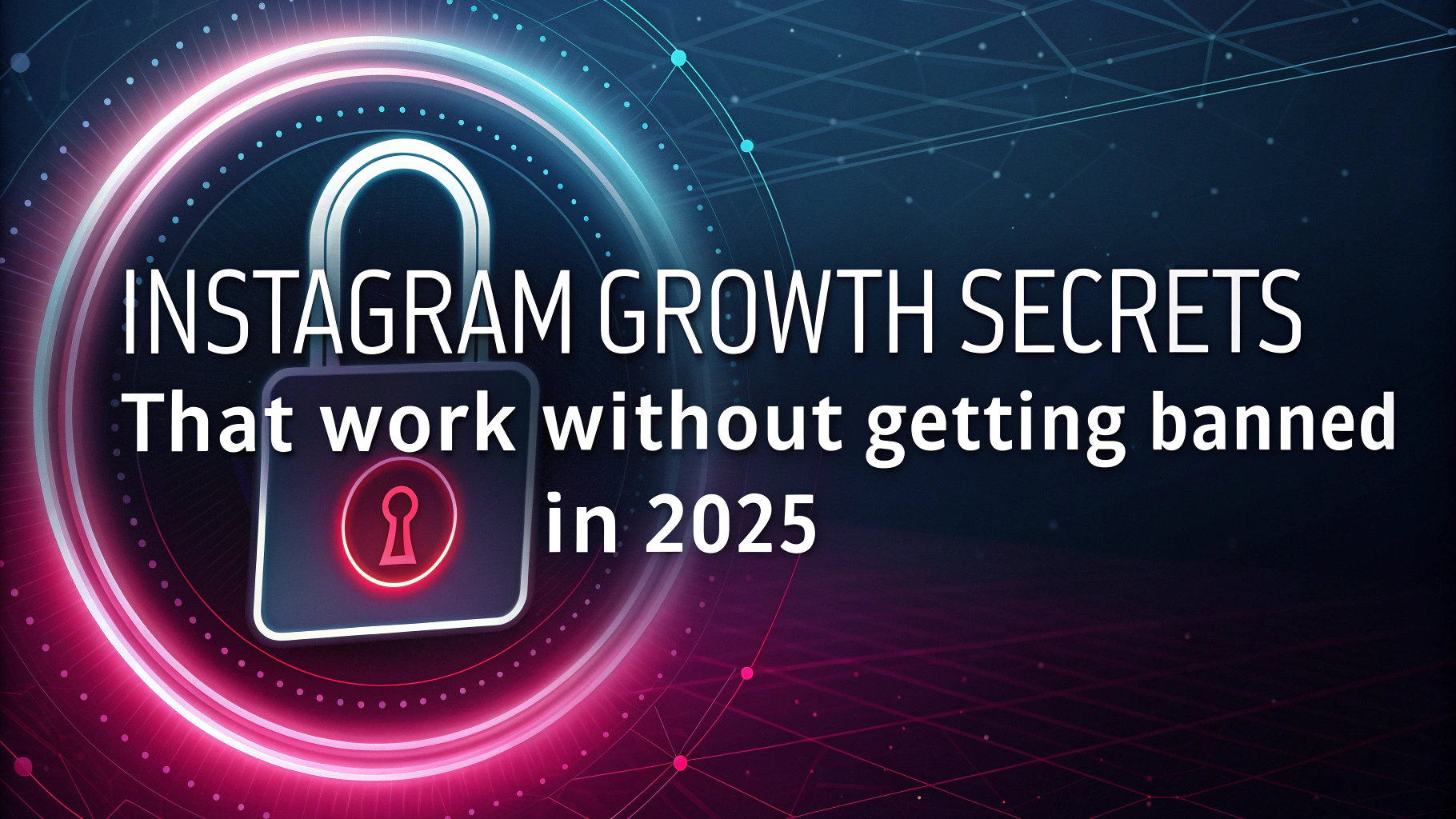 Rahasia Pertumbuhan Instagram yang Efektif Tanpa Terkena Banned di 2025