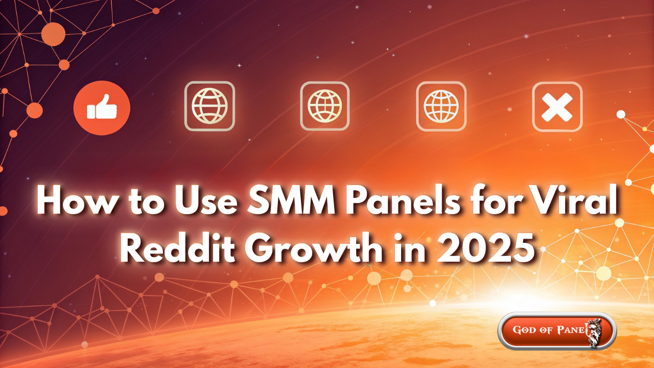 How to Use SMM Panels for Viral Reddit Growth in 2025