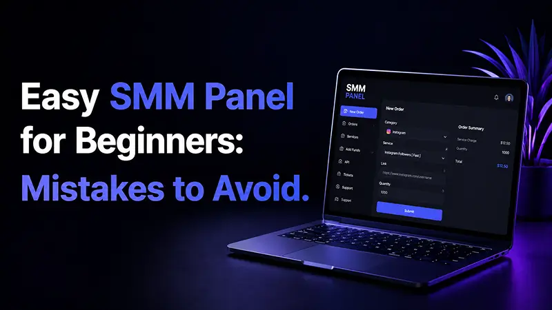 Easy SMM Panel for Beginners: Mistakes to Avoid in 2026 