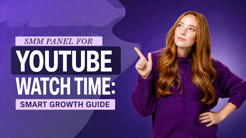 SMM Panel for YouTube Watch Time: Smart Growth Guide